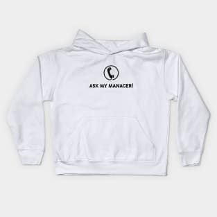 Ask My Manager! (Black) Kids Hoodie